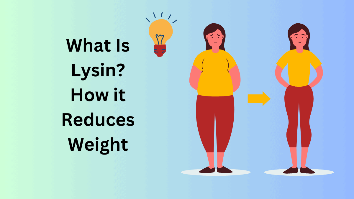Lysine Benefits for Weight Loss